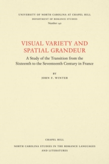 Visual Variety and Spatial Grandeur : A Study of the Transition from the Sixteenth to the Seventeenth Century in France, Paperback / softback Book Visual Variety and Spatial Grandeur : A Study of the Transition from the Sixteenth to the Seventeenth Century in France, Paperback / softback Book