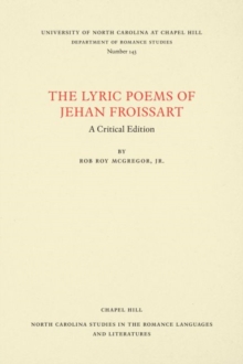 The Lyric Poems of Jehan Froissart : A Critical Edition, Paperback / softback Book The Lyric Poems of Jehan Froissart : A Critical Edition, Paperback / softback Book