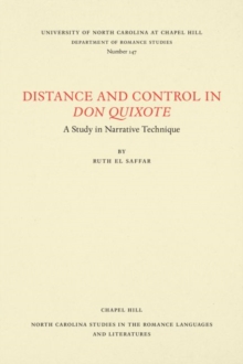 Distance and Control in Don Quixote : A Study in Narrative Technique, Paperback / softback Book Distance and Control in Don Quixote : A Study in Narrative Technique, Paperback / softback Book