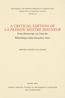 A Critical Edition of La Passion Nostre Seigneur : From Manuscript 1131 from the Bibliotheque Saint-Genevieve, Paris, Paperback Book A Critical Edition of La Passion Nostre Seigneur : From Manuscript 1131 from the Bibliotheque Saint-Genevieve, Paris, Paperback Book