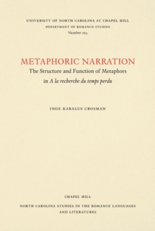 Metaphoric Narration : The Structure and Function of Metaphors in A la recherche du temps perdu, Paperback Book Metaphoric Narration : The Structure and Function of Metaphors in A la recherche du temps perdu, Paperback Book