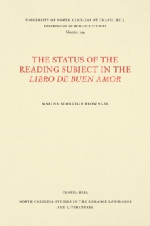 The Status of the Reading Subject in the Libro de Buen Amor, Paperback / softback Book The Status of the Reading Subject in the Libro de Buen Amor, Paperback / softback Book