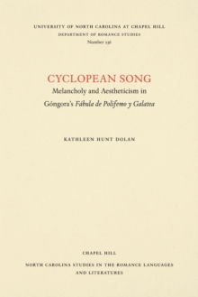 Cyclopean Song : Melancholy and Aestheticism in Gongora's Fabula de Polifemo y Galatea, Paperback / softback Book Cyclopean Song : Melancholy and Aestheticism in Gongora's Fabula de Polifemo y Galatea, Paperback / softback Book