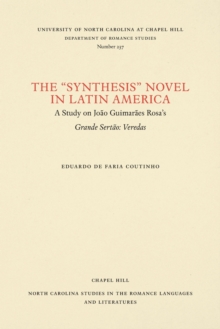 The ""Synthesis"" Novel in Latin America : A Study on Joao Guimaraes Rosa's Grande Sertao: Veredas, Paperback / softback Book The ""Synthesis"" Novel in Latin America : A Study on Joao Guimaraes Rosa's Grande Sertao: Veredas, Paperback / softback Book