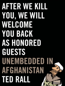 After We Kill You, We Will Welcome You Back As Honored Guests : Unembedded in Afghanistan, Hardback Book After We Kill You, We Will Welcome You Back As Honored Guests : Unembedded in Afghanistan, Hardback Book