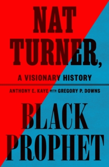 Nat Turner, Black Prophet : A Visionary History