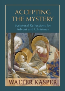 Accepting the Mystery : Scriptural Reflections for Advent and Christmas, Hardback Book Accepting the Mystery : Scriptural Reflections for Advent and Christmas, Hardback Book
