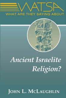 What Are They Saying About Ancient Israelite Religion?, Paperback / softback Book What Are They Saying About Ancient Israelite Religion?, Paperback / softback Book