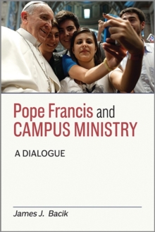 Pope Francis and Campus Ministry, Paperback / softback Book Pope Francis and Campus Ministry, Paperback / softback Book