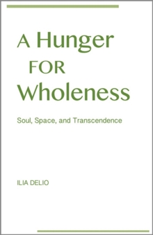 A Hunger for Wholeness : Soul, Space, and Transcendence, Paperback Book A Hunger for Wholeness : Soul, Space, and Transcendence, Paperback Book