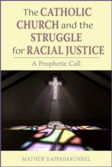 The Catholic Church and the Struggle for Racial Justice : A Prophetic Call