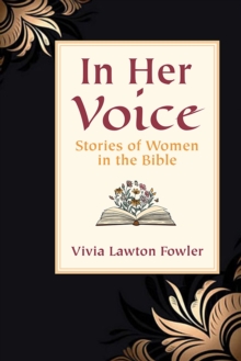 In Her Voice : Stories of Women in the Bible