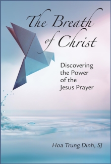 The Breath of Christ : Discovering the Power of the Jesus Prayer