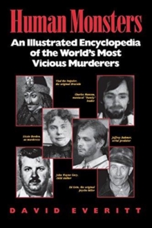 Human Monsters : An Illustrated Encyclopedia of the World's Most Vicious Murderers, Paperback / softback Book Human Monsters : An Illustrated Encyclopedia of the World's Most Vicious Murderers, Paperback / softback Book