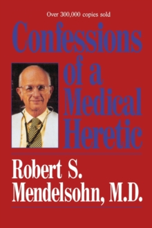 Confessions of a Medical Heretic, Paperback Book Confessions of a Medical Heretic, Paperback Book