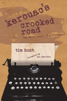 Kerouac's Crooked Road : The Development of a Fiction, Paperback / softback Book Kerouac's Crooked Road : The Development of a Fiction, Paperback / softback Book