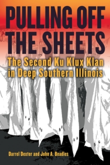 Pulling off the Sheets : The Second Ku Klux Klan in Deep Southern Illinois