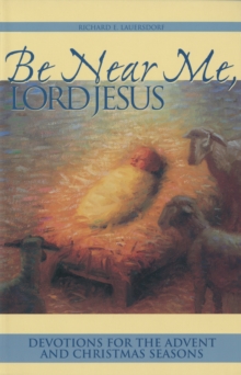 Be Near Me, Lord Jesus eBook : Devotions for the Advent and Christmas Seasons