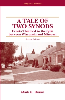 Tale Of Two Synods eBook : Events That Led to the Split between Wisconsin and Missouri