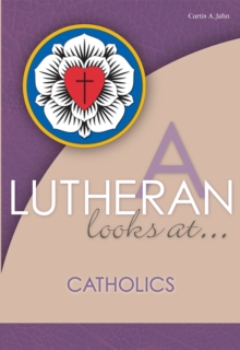 A Lutheran Looks At Catholics