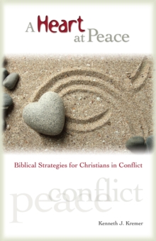 A Heart At Peace eBook : Biblical Strategies for Christians in Conflict