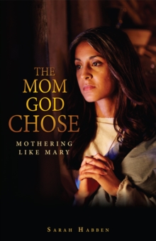 The Mom God Chose eBook : Mothering Like Mary