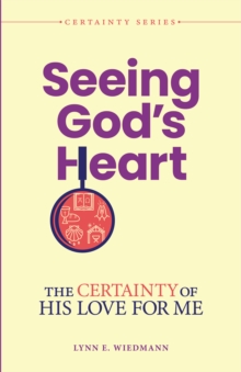 Seeing God's Heart : The Certainty of His Love for Me