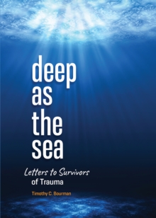 Deep as the Sea : Letters to Survivors of Trauma