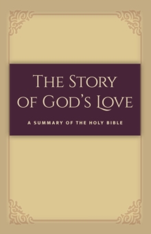 The Story of God's Love : A Summary of the Holy Bible  eBook