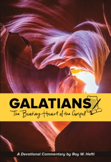 Galatians : The Beating Heart of the Gospel