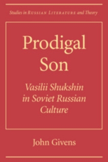 Prodigal Son : Vasilii Shuksin in Soviet Russian Culture