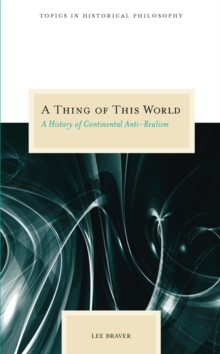 A Thing of This World : A History of Continental Anti-realism, Paperback / softback Book A Thing of This World : A History of Continental Anti-realism, Paperback / softback Book