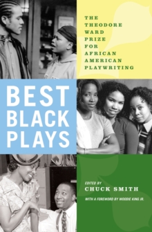 The Best Black Plays 2003-2006 : The Theodore Ward Prize for African American Playwriting, Paperback / softback Book The Best Black Plays 2003-2006 : The Theodore Ward Prize for African American Playwriting, Paperback / softback Book