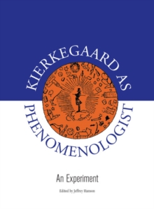 Kierkegaard as Phenomenologist : An Experiment, Paperback / softback Book Kierkegaard as Phenomenologist : An Experiment, Paperback / softback Book