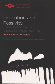 Institution and Passivity : Course Notes from the College de France (1954-1955), Paperback / softback Book Institution and Passivity : Course Notes from the College de France (1954-1955), Paperback / softback Book
