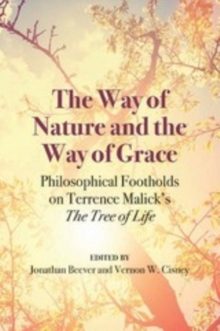 The Way of Nature and the Way of Grace : Philosophical Footholds on Terrence Malick's "The Tree of Life"