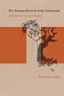 The Russian Revival of the Dithyramb : A Modernist Use of Antiquity, Hardback Book The Russian Revival of the Dithyramb : A Modernist Use of Antiquity, Hardback Book