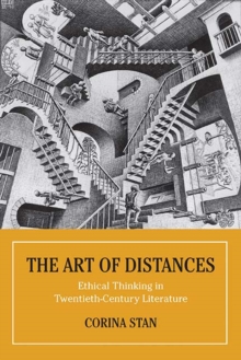 The Art of Distances : Ethical Thinking in Twentieth-Century European Literature, Paperback / softback Book The Art of Distances : Ethical Thinking in Twentieth-Century European Literature, Paperback / softback Book