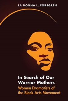 In Search of Our Warrior Mothers : Women Dramatists of the Black Arts Movement, Hardback Book In Search of Our Warrior Mothers : Women Dramatists of the Black Arts Movement, Hardback Book