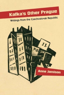 Kafka's Other Prague : Writings from the Czechoslovak Republic, Paperback / softback Book Kafka's Other Prague : Writings from the Czechoslovak Republic, Paperback / softback Book