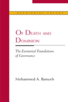 Of Death and Dominion : The Existential Foundations of Governance