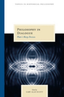 Philosophy in Dialogue : Plato's Many Devices