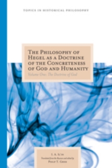 The Philosophy of Hegel as a Doctrine of the Concreteness of God and Humanity : Volume One: The Doctrine of God