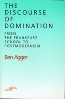 The Discourse of Domination : From the Frankfurt School to Postmodernism