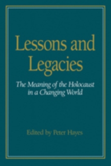 Lessons and Legacies I : The Meaning of the Holocaust in a Changing World