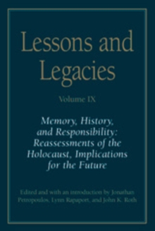 Lessons and Legacies IX : Memory, History, and Responsibility: Reassessments of the Holocaust, Implications for the Future