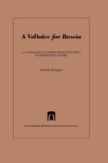 A Voltaire for Russia : A. P. Sumarokov's Journey from Poet-Critic to Russian Philosophe