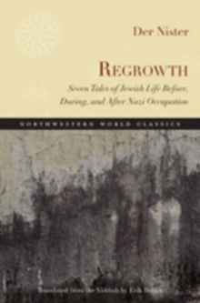 Regrowth : Seven Tales of Jewish Life Before, During, and After Nazi Occupation