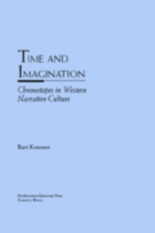 Time and Imagination : Chronotopes in Western Narrative Culture