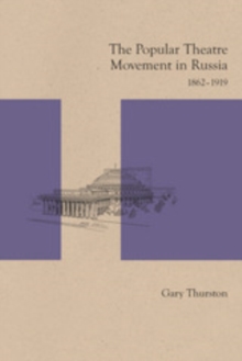 The Popular Theatre Movement in Russia : 1862-1919